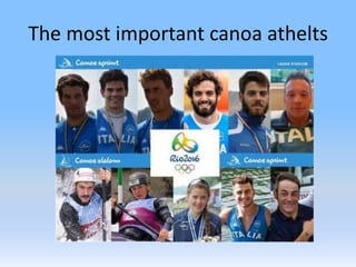 The most important canoa athelts
 
