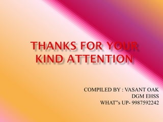 COMPILED BY : VASANT OAK
DGM EHSS
WHAT”s UP- 9987592242
 