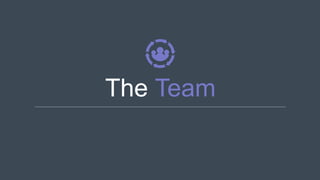 The Team
 