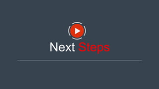 Next Steps
 