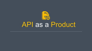 API as a Product
 