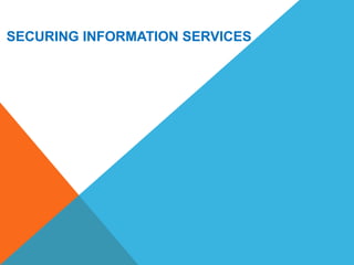 SECURING INFORMATION SERVICES
 