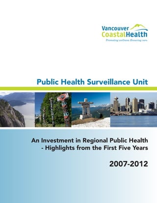 An Investment in Regional Public Health
- Highlights from the First Five Years
2007-2012
Public Health Surveillance Unit
 