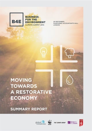 MOVING
TOWARDS
A RESTORATIVE
ECONOMY
29 SEPTEMBER,
CHARTERED ACCOUNTANTS HALL
LONDONCLIMATE SUMMIT 2014
SUMMARY REPORT
 