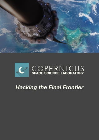 1
Hacking the Final Frontier
 