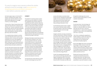 207206 Mobile Commerce Guide Engage Customers and Build Loyalty in Developed and Emerging Markets
the food lounge to log on to the free Wi-Fi
network, branded by the retailer. Some
retailers also used the network to access
B2B mobility applications to manage
inventory or activate signage.
That was then. Today it's becoming increas-
ingly clear that these Wi-Fi networks aren't
an opex cost. They are investments that will
help retailers reach the next level, equipping
them to deliver real-time, context-aware
offers and assistance customers will find
genuinely useful and valuable.
This capability allows retailers to achieve
much more than the vision of one-to-one
marketing, which is why we call it precision
marketing. At its core is the capability to
support precision retailing, which is all
about influencing in-store buying decisions
via special offers based on the consumer's
past purchases and explicit preferences.
The next step will be solutions that leverage
the indoor-location combined with analytic
capabilities to optimize the in-store expe-
rience for consumers and retailers. This
will pave the way for a connected shopping
experience that will bring real-time and
location-based deals to shoppers and
allow retailers to improve customer
service and more accurately track ROI.
Connect
The benefit of combining indoor location
based services with analytics is to deliver
the capabilities that will allow retailers to
understand and fulfill customer needs. But
its also about arming retailers to accelerate
insight, act decisively and affect outcomes.
This means harnessing network analytics
and powerful data analysis to optimize
the supply chain (making sure shelves
are stocked) and execute the real-time
decisions that will allow them to competitively
differentiate their retail experience for every
customer who walks in the store.
We believe that retailers should treat customers
like old friends coming for a visit. They
should be greeted at the door, and they
should shown around in a way that pays
special attention to showing them the
attractions you 'know' they will appreciate
the most. In practice this means being able
to analyze customer purchasing history,
in store inventory information, customer
profiling preferences, along with context-
based information to determine what sort
of offers an individual consumer would
value and identify the ways to make it
personal and relevant in real time.
The real precision comes when you couple
this with a technology like Cisco’s Wi-Fi
access and analytics to provide indoor
location services, allowing the retailer deep
insights into how customers interact with
their physical environment based upon
where they are in the store and what
they are doing at that point in time.
As the following scenario shows, insights
into customer sentiment allows retailers
to refine their offers in real-time to accelerate
revenue generation and encourage
customer loyalty.
Imagine customers carrying a smartphone
into their favorite store, instantly connecting
to the store’s Wi-Fi network, which prompts
them to launch the store’s mobile app.
The automatic check-in feature rewards
the consumer with loyalty points and the
store manager receives customer shopping
details (with opt-in permission), using the
app’s location service. Leveraging the Wi-Fi
network intelligence, the store staff can
also get in on the action. They are able to
quickly find and assist customers looking
for clothing in their size, or an appliance
that is extremely energy efficient.
Finally, the shopping experience ends
with customers scanning a barcode at the
register and getting credit for the points
collected. Meanwhile, store management
tracks the ROI of the deals and offers sent
through the mobile app and can even
forecast inventory levels based on current
customer consumption.
Engage
As we have shown, the technology and
analytics are coming together to allow
retailers to radically redefine the relation-
ship they have with their customers,
managing even in a high-volume shopping
situation to have a one-on-one relationship
with them in real-time.
Part of this is building the capabilities to
enable shoppers to make smart decisions
and receive instant discounts on their
mobile devices to put towards their
purchases and loyalty programs.
But an even bigger part of this is harnessing
technology to help customers when they
need it most. It's easy to imagine many
scenarios where the retailer, acting as a kind
of concierge, could personalize the shopping
experience and deliver assistance — even
before customers ask for it.
Brands and Consumer Product (CP)
companies also benefit because this
approach gives them new opportunities
to interact with their customers, and new
possibilities to work with retailers to create
It's easy to imagine many scenarios where the retailer,
acting as a kind of concierge, could personalize the
shopping experience and deliver assistance
— even before customers ask for it.
 