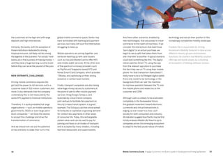 3332 Mobile Commerce Guide Engage Customers and Build Loyalty in Developed and Emerging Markets
the customers at the high-end with large
deposits and high-end devices.
Certainly, the banks, with the exception of
those institutions dedicated to driving
financial inclusion, will likely not be among
the legends in the business. Put simply, most
banks are in the business of making money —
and they have a huge learning curve to travel
before they can serve the poorest of the poor.
New entrants, challenges
Driving mobile commerce requires the
grit and the power to roll services out to a
customer base of 100 million customers and
more. It also demands that the company
undertaking this is not measured by the
same KPIs applied to financial institutions.
Therefore, it is quite probable that large
organizations — such as mobile operators,
governments, NGOs or even large petro-
leum companies — will have the resolve
to accept this challenge and drive the
transformation of commerce.
And we should not rule out the potential
of new entrants to stake their turf in the
global mobile commerce space. Banks may
have dominated with banking and payment
services, but many will soon find themselves
struggling to keep up.
Mobile operators are joining together, and
some are teaming up with card issuers,
such as Visa and MasterCard to offer NFC
and mobile wallet services. At the other end
of the spectrum e-money providers such
as PayPal and Singapore-based NTS and
Korea Smart Card Company, which provides
T Money, are capitalizing on their strong
presence in certain local markets.
Finally, transport companies are also taking
advantage of easy access to customers at
the point of sale to offer mobile payment
services. Hong Kong’s Octopus card,
launched by a local transit company
joint venture to facilitate fare payment on
the city’s mass transit system, is a good
example. The Octopus card has since spread
its tentacles to capitalize on growing demand
for contact-less payments in other areas
of consumer life. Today, this rechargeable
stored-value card can be used to pay for
parking and fares on all modes of transport,
and is accepted by many retailers, including
fast food restaurants and supermarkets.
And there other scenarios, enabled by
new technologies, that are poised to move
commerce to the realm of machines. If we
consider the interactions that lead those
‘born digital’ to an actual purchase, we
begin to see a path that takes them from
one ‘machine’ to another. A typical scenario
could look something like this: The digital
native watches Smart TV, using the app
from the relevant app store to purchase
the item they see on TV using their mobile
phone. For that transaction there doesn’t
really have to be a full-fledged digital wallet;
there only needs to be technology in the
background that can ‘see’ the machine-
to-machine operation between the TV and
the mobile phone and relate this to the
customer and CRM.
Although cash is unlikely to be eradicated
completely in the foreseeable future,
the gradual movement toward electronic
currencies and virtual transactions is
edging us ever closer to a ‘less-cash’
society for both consumers and industry.
All indicators suggestAsia Pacific may be first
to fully embrace Mobile Life.Now it is up to
companies across this emerging ecosystem
to adapt to the fast-paced nature of mobile
technology and secure their position in this
increasingly competitive mobility landscape.
Pradipto Pal is responsible for driving
Accenture’s Mobility footprint in Asia across
different industry groups and business
functions. He charters new Mobility solution
offerings and builds assets by cultivating
an ecosystem of leading software vendors.
 