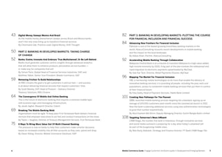 54 Mobile Commerce Guide Engage Customers and Build Loyalty in Developed and Emerging Markets
43	 Digital Money Sweeps Mexico And Brazil
As the mobile money phenomenon sweeps across Brazil and Mexico banks
aren't the only ones lining up to transform financial services.
By Charmaine Oak, Practice Lead, Digital Money, Shift Thought
50	 PART 2: BANKING IN DEVELOPED MARKETS: TAKING CHARGE
OF CHANGE
52	 Banks: Evolve, Innovate And Embrace ‘True Multichannel’, Or Be Left Behind
Banks must generate customer-centric insights through advanced analytics
that will allow them to enhance products, personalize service bundles —
or make way for companies that will.
By Simon Paris, Global Head of Financial Services Industries, SAP, and
Matthew Talbot, Senior Vice President, Mobile Commerce, SAP
59	 Removing Friction To Build Relationships
At RBS Citizens the goal is to get customers in and out fast — and success
is all about delivering financial services that respect customers' time.
By Scott Manley, SVP, Head of Product – Delivery Channel,
Treasury Solutions, RBS Citizens
64	 The Convergence Of Mobile And Online Banking
This is the future of electronic banking that requires a common middle layer
with business logic and messaging infrastructure.
By Jacob Jegher, Research Director, Celent
69	 Breaking The Mobile Banking Mold
Organizations must be agile. To keep pace First Tennessee Bank delivers financial
services that empower executives to act fast and conduct transactions on the move.
By TaylorJ. Vaughan, Director of Treasury Management Services, First Tennessee Bank
75	 6 Ways To Wring More Value Out Of Multi-Channel Banking
The pressure is now on banks to help their customers make smarter decisions
based on increased visibility into all their accounts as they save, spend and shop.
By Davor Ebling, Director, Mobile Commerce Solutions, SAP
82	 PART 3: BANKING IN DEVELOPING MARKETS: PLOTTING THE COURSE
FOR FINANCIAL INCLUSION AND FINANCIAL SUCCESS
84	 Advancing New Frontiers For Financial Inclusion
Pakistan is one of the fastest growing branchless banking markets in the
world. AbacusConsulting recounts recent developments in mobile banking
and the impact on the local landscape.
By Abbas Khan, Partner, AbacusConsulting
92	 Accelerating Mobile Banking Through Collaboration
Malaysian Central Bank is on a mission to transition Malaysia to a high value-added,
high-income economy by 2020. A big part of the plan involves the widespread and
rapid migration to electronic payments spearheaded by MyClear.
By Siek Kar Teck, Director, Retail Payments Division, MyClear
96	 Mapping The Market For Financial Inclusion
HBL is harnessing mobile technologies to do more than enable the delivery of
innovative banking services; it is providing all people, including the poor and rural
populations, access to convenient mobile banking services that put them in control
of their financial future.
By Faiq Sadiq, Head of Payment Services, Habib Bank Limited
101	 Creating New Pathways For The Poorest
DBBL launched mobile banking services targeting the unbanked, signing up an
average of 100,000 customers each month since the commercial launch in 2012.
Now the bank is planning additional services using new authentication technologies
to grow that number exponentially.
By Abul Kashem Md Shirin, Deputy Managing Director, Dutch-Bangla Bank Limited
108	 Targeting Tomorrow’s Mass Affluent
CIMB Niaga, the number five bank in Indonesia, through innovative services
and social media outreach is preparing for a day when today's unbanked will
be part of the burgeoning middle class.
By Wan Razly Abdullah, Strategy and Finance Director, PT Bank CIMB Niaga Tbk
 