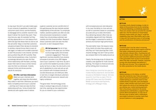 8180
superior customer service, and fell short of
this goal because the new channels worked
independently of the old ones. To complicate
matters, backend systems are often not real-
time and process transactions in a batch
mode, thus not providing customers real
visibility into their financial affairs. Research
shows customers want one view into their
accounts, so don't disappoint them.
#6 Get personal. My list of tips
focuses on the steps you can follow
to encourage loyalty and increase
customer engagement. There are
significant business benefits if you revamp
processes to provide a truly 360-degree
view of your customer in real-time. You don't
just cut the time needed to provide a client a
quote, by hours or days. You also build a core
set of capabilities to cross-sell and up-sell
your products with increased chances of
success because you can wield your data,
in real-time, to target individual customers
with offers that are personal, relevant and
highly contextual.
The good news: the technology exists
today to analyze huge amounts of data in
real-time, opening up new opportunities
for you to market to your customers
to stay loyal. But don't just add mobile apps
to your arsenal of capabilities. Accept that
consumers want choice, and the flexibility
to disengage and try another channel if one
doesn't deliver the results they want. They
may love your app, for example, but they
will also appreciate an on-click feature from
within the app that allows them to click to call
the call center. Keep in mind that customers
can grow annoyed if their decision to transition
to another channel forces them to start all
over again, so make sure to enable customers
to start the process in one channel, and then
pick up where they left off in another. Real-
time channel awareness is key. Customers
increasingly demand one view into their
entire relationship with the bank, and they
expect their bank to have a similar holistic
view into them as individuals. Visibility
reduces friction and drives positive
results for everyone.
#5 Offer real-time information.
Make sure your channels work
together and share the information
they collect in real-time. Otherwise, you won't
have a complete picture of your customer
— and they won't have one view into their
relationship with you. I know of pilots that
started out with a great vision to deliver
with increased precision and relevance.
In my view, the ability to cross-sell and
up-sell to customers based on completely
accurate and up-to-date information,
thus delivering relevant offers that are
completely aligned with their lifestyles
and life stages, is essential for banks to
achieve and maintain high performance.
The even better news: the reasons many
of my clients list when they explain just
why they can't start planning their multi-
channel strategy now don't hold up when
we compare them to the reality around us.
Clearly, the dizzying array of choices has
created a new appetite for multi-channel
banking. The impact on financial services
will be nothing short of profound.
Davor Ebling has more than ten years of
mobile industry experience, and has been
focused on the Mobile Financial Services
space for more than six years. Prior to
joining SAP, Davor was Vice President,
Mobile, eCommerce and Payments
Strategy with JPMorgan Chase.
Myth #1
Pursuing a multi-channel strategy in order to
deliver on the promise of one-to-one marketing,
or Precision Marketing,is prohibitively expensive.
There are vendors that can provide this solution
right now. And the advance of cloud-based
solutions means banks can 'plug in' to get the
capabilities they need. What better way to stay
in step with the breakneck pace of technology
and the proliferation of channels and devices?
Myth #2
Customers don't see the value in receiving
personal offers. A raft of recent reports confirms
that today's empowered consumers expect,
even demand, relevant offers. Anything else will
be dismissed as spam. What's more, people will
even volunteer additional personal information
if this guarantees them access to personalized
offers that offer real benefit. However, consumer
surveys also found people lose patience if
the offers are intrusive. This is especially true
for offers presented on the mobile device.
Myth #3
Mobile banking is in its infancy, so better
skip that channel for now. Press and analyst
reports document the hockey-stick growth of
mobile banking as customers reach to their
mobile phones to pay bills, scan and deposit
checks, make transfers and much more (!) And
don't ignore the merits of text banking when
you develop your mobile banking approach.
Text is the primary channel for the worlds
unbanked and underbanked, a segment that
cannot afford smartphones. It’s also one of
the best ways to deliver alerts, notifications
and enable customers to quickly check their
account balances in every geography.
MYTHS
Mobile Commerce Guide Engage Customers and Build Loyalty in Developed and Emerging Markets
 