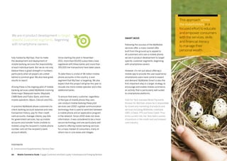 9594
Since starting the pilot in November
2011, more than 65,000 subscribers have
registered with these banks and more than
355,000 live transactions have taken place.
To date there is a total of 38 million mobile
phone accounts in the country, a vast
segment that MyClear is targeting. We also
expect that this project will grow this year to
include one more mobile operator and a few
additional banks.
To ensure that every customer, regardless
of the type of mobile phone they own,
can conduct mobile banking these pilot
services use USSD1
a global communication
technology that is used to send text between
a mobile phone and an application program
in the network. Since USSD does not store
information, it was considered to be a more
secure technology and one particularly well
suited to offering mobile banking services
for a mass market of consumers, many of
whom live in rural areas and villages.
fully hosted by MyClear, than to make
the development and deployment of
mobile banking services the responsibility
of each individual bank. But we do not only
believe there is great strength in numbers,
particularly when all players are united
behind a common goal. We also have great
results to report.
Among these is the ongoing pilot of mobile
banking services called MyMobile involving
three major Malaysian banks: Maybank,
CIMB Bank and Public Bank, and three
mobile operators, Maxis, Celcom and DiGi.
In practice MyMobile allows customers to
check banking account balances and view
transaction history, pay for their credit
card accounts, manage checks, pay bills
for government services, top up mobile
accounts and transfer funds (mobile-to-
mobile) using the recipient’s mobile phone
number, and not the recipient’s bank
account details.
Smart move
Following the success of the MyMobile
services offer, a mass-market offer
built from the ground up to appeal to
all customers who own a mobile phone,
we are in product development to target
specific customer segments, beginning
with smartphone owners.
However, it’s not just about offering a
mobile app to provide the user experience
smartphone users have come to expect
and demand. MyMobile Smart is also the
first important step in a larger strategy to
encourage and enable mobile commerce,
an activity that is particularly well suited
to smartphone platforms.
Siek Kar Teck oversees Retail Payments
Division for MyClear, where he is responsible
for brand and marketing of products and
services including MyMobile, Interbank
GIRO, e Debit, FPX and Direct Debit. Prior
to his current role, Kar Teck held a variety
of positions in the credit card and prepaid
card industry.
We are in product development to target
specific customer segments, beginning
with smartphone owners.
FOOTNOTE
1. Unstructured Supplementary Service Data
Mobile Commerce Guide Engage Customers and Build Loyalty in Developed and Emerging Markets
This approach unites
the stakeholders in a
focused effort to educate
and empower consumers
with the services, skills
and financial literacy
to manage their
personal wealth.
 