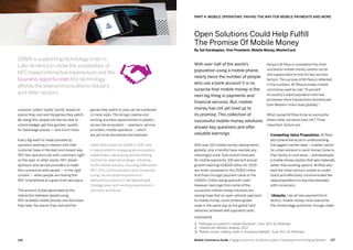 127126 Mobile Commerce Guide Engage Customers and Build Loyalty in Developed and Emerging Markets
games they watch or play can be combined
in many ways. This brings creative and
exciting business opportunities to players
across the ecosystem — sponsors, service
providers, mobile operators — which
are yet to be discovered and explored.
Valter Wolf joined the GSMA in 2012 and
is responsible for engaging key ecosystem
stakeholders, developing and facilitating
traction for selected strategic initiatives
of the mobile industry, including SIM-based
NFC, Rich Communication and Connected
Living. He has broad experience in
telecommunications in the Marketing 
Strategy area, with working experience in
Germany and Brazil.
coupons, collect loyalty 'points' based on
places they visit and the games they watch.
By doing this, people will also be able to
unlock badges, get free goodies, qualify
for backstage passes — and much more.
Every big event is made possible by
sponsors wanting to interact with their
customer base in the best and closest way.
NFC lets sponsors link with customers right
on the spot. In other words, NFC allows
sponsors and service providers to make
this connection with people — in the right
context — when people are holding the
NFC smartphone at a given time and place.
The amount of data generated by the
interaction between people using
NFC-enabled mobile phones and the buses
they take, the places they visit and the
Kenya’s M-Pesa is considered the most
successful mobile money solution so far
and a good place to look for key success
factors. The success of M-Pesa is reflected
in the numbers. M-Pesa provides mobile
commerce used by over 70 percent
of country’s adult population and now
processes more transactions domestically
than Western Union does globally 2
.
What caused M-Pesa to be so successful
where other solutions have not? Three
important factors are:
1	Compelling Value Proposition. M-Pesa
did a phenomenal job in understanding
the biggest market need – a better option
for urban workers to send money home to
their family in rural areas – and developed
a mobile money solution that was materially
better than existing options. M-Pesa also
kept the initial solution simple to under-
stand and effectively communicated the
value proposition in a way that resonated
with consumers.
2	 Ubiquity. Like all new payment form
factors, mobile money must overcome
the chicken/egg syndrome. Enough stake-
With over half of the world’s
population using a mobile phone,
nearly twice the number of people
who use a bank account it is no
surprise that mobile money is the
next big thing in payments and
financial services. But, mobile
money has not yet lived up to
its promise. This collection of
successful mobile money solutions
answer key questions and offer
valuable learnings.
With over 100 mobile money deployments
globally, only a handful have reached any
meaningful scale. Even bullish forecasts
for mobile payments, 100 percent annual
growth reaching US$500 billion for 20151
,
are small compared to the US$10 trillion
that flows through payment cards or the
US$20+ trillion being paid with cash2
.
However, learnings from some of the
successful mobile money solutions are
raising hope that an open network approach
to mobile money could achieve global
scale in the same way as the global card
networks achieved with payment cards.
GSMA is supporting technology trials in
Latin America to show the possibilities of
NFC-based interactive experiences and the
business opportunities this technology
affords the telecommunications industry
and other sectors.
Open Solutions Could Help Fulfill
The Promise Of Mobile Money
By Sal Karakaplan, Vice President, Mobile Money, MasterCard
FOOTNOTE
1. “Pathways to growth in mobile Payments”, June 2012 by McKinsey
2 “MasterCard Advisors Analysis 2012
3. “Mobile money: Getting Scale in Emerging Markets”, June 2012 by McKinsey
Part 4: Mobile Operators: Paving The Way For Mobile Payments And More
 