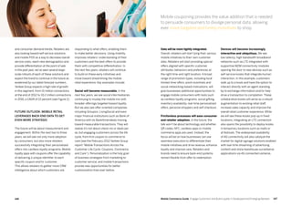 147146 Mobile Commerce Guide Engage Customers and Build Loyalty in Developed and Emerging Markets
responding to what offers, enabling them
to make better decisions. Using mobility
improves retailers’ understanding of their
customers and the best offers to provide
them with competitive differentiation. In
the next few years, retailers will continue
to build on these early initiatives and
move toward streamlining the mobile
retail experience. Key examples include:
Social will become measurable. In the
next few years, we see social intermediaries
continuing to muddy the mobile mix with
broader offerings targeted toward loyalty.
But we also see offer-oriented companies
including Groupon, LivingSocial and even
major financial institutions such as Bank of
America with its BankAmerideals moving
toward measurable transactions. They will
realize it’s not about check-ins or deals per
se, but engaging customers across the life
cycle, from first coupon to commerce to
care (see the February 2012 Yankee Group
report “Mobile Transactions Across the
Customer Life Cycle: Coupons, Commerce
and Care”). Personalization is the holy grail
of business strategies from marketing to
customer service, and mobile transactions
provide new opportunities for better
customization than ever before.
and consumer demand trends. Retailers are
also looking toward self-service solutions
and mobile POS as a way to decrease overall
service costs, reach new demographics and
provide differentiation at the point of sale.
In the past year, we’ve seen several large-
scale rollouts of each of these solutions and
expect the trend to continue in the future as
evidenced by our latest forecast numbers.
Yankee Group expects a high rate of growth
in this segment, from 15 million connections
at the end of 2012 to 33.2 million connections
in 2016, a CAGR of 22 percent (see Figure 2).
FUTURE OUTLOOK: MOBILE RETAIL
LEVERAGES BACK-END DATA TO GET
EVEN MORE STRATEGIC
The future will be about measurement and
engagement. Within the next two to three
years, we will see not only more adoption
by consumers, but also more retailers
successfully integrating their personalized
offers into cardless loyalty programs. Mobile
loyalty apps with coupons offer the capability
of delivering a unique identifier to each
specific coupon and/or customer.
This allows retailers to gather more CRM
intelligence about which customers are
Devices will become increasingly
interactive and ubiquitous. We see
low-latency, high-bandwidth broadband
networks such as LTE integrated with
supportive M2M connectivity modules
opening the door to new devices such as
self-service kiosks that integrate human
interaction. In this example, customers
walk up to a kiosk and have the option to
interact directly with an agent standing
by to exchange information and/or help
drive a transaction to completion. These
collaborative kiosks will serve as a robust
augmentation to existing retail staff,
increase sales capacity and improve the
overall retail customer experience. While
we will see these kiosks pop up in fixed
locations, integrating an LTE connection
also opens the possibility to deploy kiosks
in temporary locations such as malls or
at festivals. The widespread availability
of 4G connectivity will also catalyze the
market for digital signage solutions enabled
with real-time streaming of advertising
content and store/warehouse surveillance
applications via 4G connected cameras.
Data will be more tightly integrated. 
Overall, retailers will start tying their various
mobile initiatives to their own customer
data. Retailers will start providing special
offers aligned with specific customer
attributes, behaviors and preferences at
the right time and right location. A broad
range of promotion types, including local
limited-time offers, point incentives and
social-networking-based motivations, will
give businesses additional opportunities to
engage mobile consumers with tools such
as cardless loyalty programs, social gifting,
inventory availability, real-time personalized
offers, personal shoppers and self-checkout.
Frictionless processes will ease consumer
and retailer adoption. In the future, the
talk won’t be about technology and whether
QR codes, NFC, cardless apps or mobile
commerce apps are used. Instead, the
focus will be on how businesses can use
seamless execution to differentiate their
mobile initiatives and drive revenue, enhance
loyalty and improve care. Retailers and
brands need to ensure back-end systems
remain flexible from offer to redemption.
Mobile couponing provides the value addition that is needed
to persuade consumers to divulge personal data, allowing
ever more targeted and timely incentives to shop.
 
