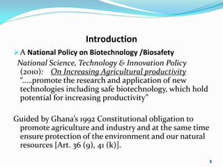 Introduction
A National Policy on Biotechnology /Biosafety
National Science, Technology & Innovation Policy
(2010): On In...