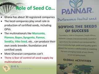 Role of Seed Companies
 With shrinking public investment in agric. research,
giant companies play crucial roles in plant ...