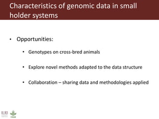 Genomic selection in small holder systems: Challenges and opportunities