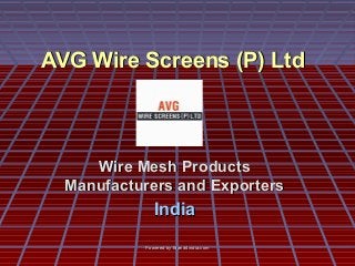 Powered by Brand4india.comPowered by Brand4india.com
AVG Wire Screens (P) LtdAVG Wire Screens (P) Ltd
Wire Mesh ProductsWire Mesh Products
Manufacturers and ExportersManufacturers and Exporters
IndiaIndia
 