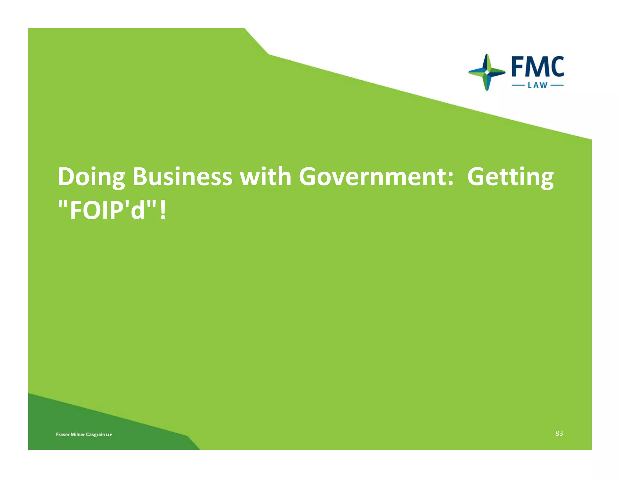 Doing Business with Government: Getting 
"FOIP'd"!




                                       83
 