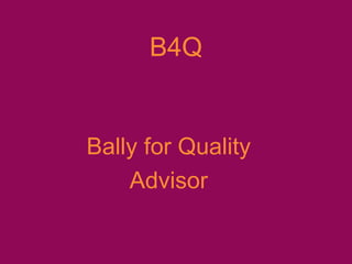 B4Q Bally for Quality Advisor 