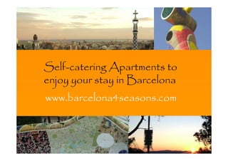 Free Powerpoint Templates




Self-catering Apartments to
enjoy your stay in Barcelona
www.barcelona4seasons.com



                                   1
 
