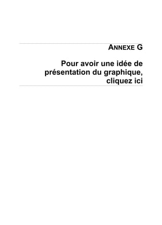 ANNEXE G
Pour avoir une idée de
présentation du graphique,
cliquez ici
 