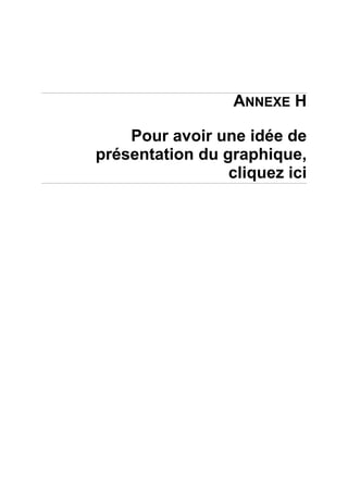 ANNEXE H
Pour avoir une idée de
présentation du graphique,
cliquez ici
 