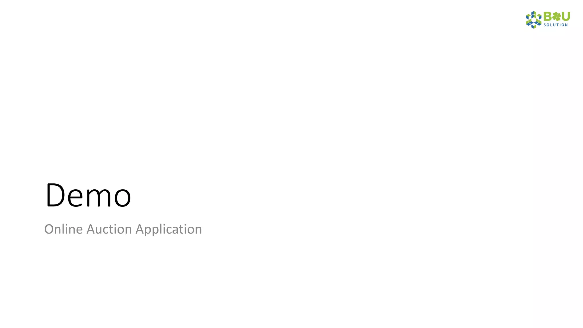 Demo
Online Auction Application
 