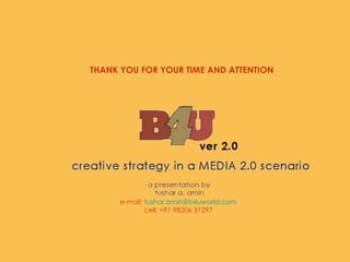 THANK YOU FOR YOUR TIME AND ATTENTION e-mail:  [email_address] cell: +91 98206 31297 