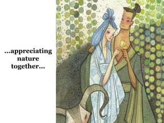 ...appreciating 
nature 
together... 
 