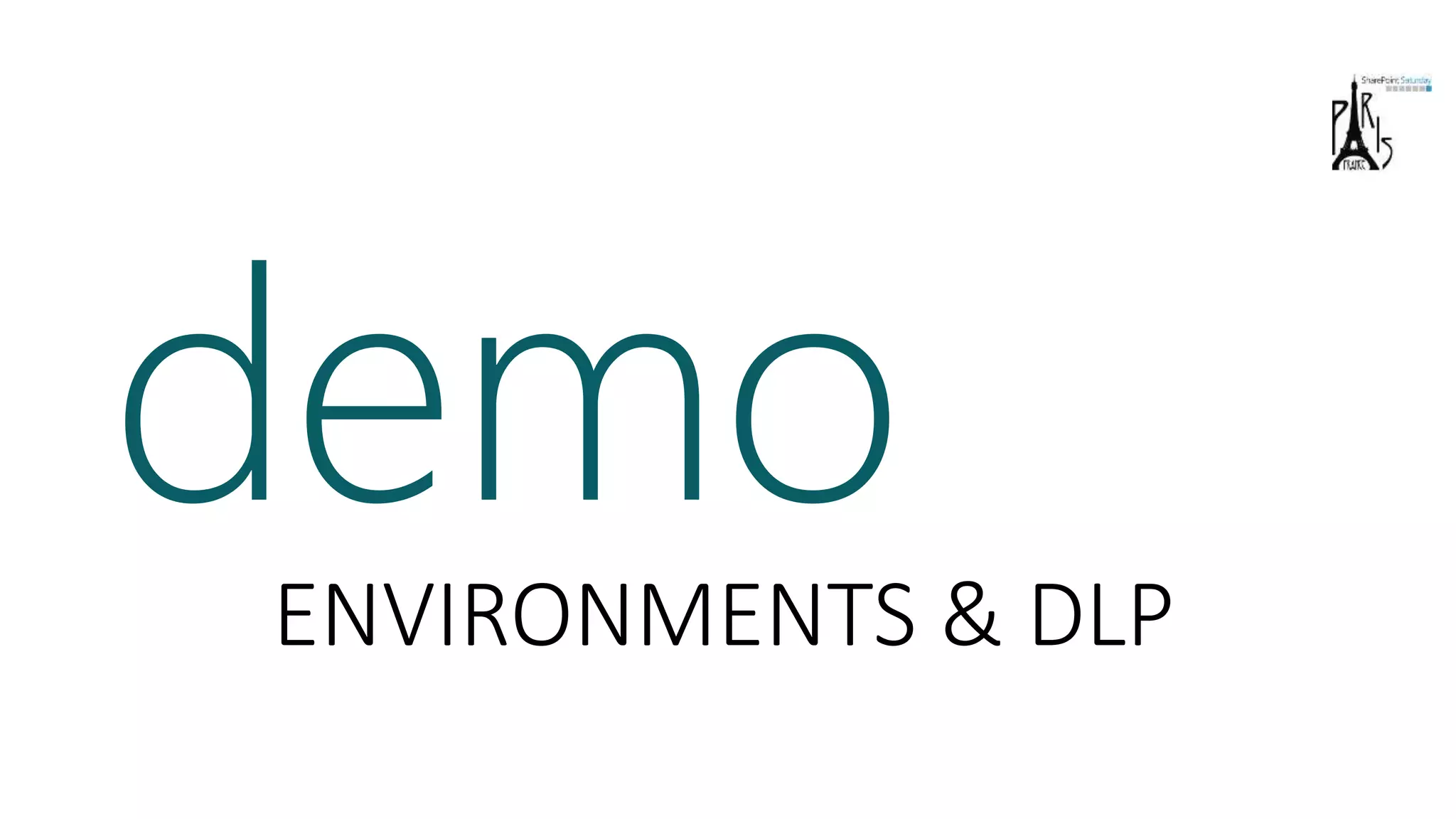 demoENVIRONMENTS & DLP
 