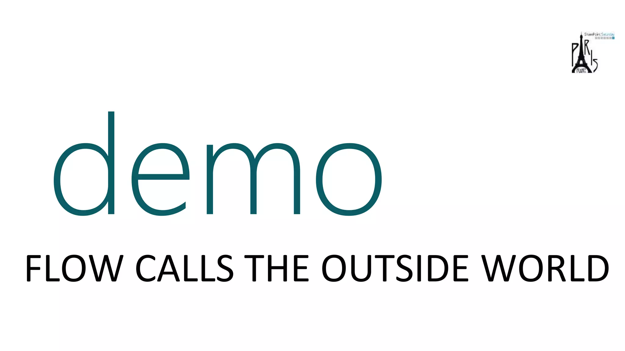 demoFLOW CALLS THE OUTSIDE WORLD
 