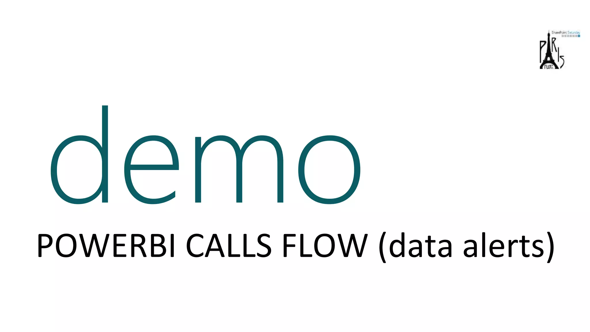 demoPOWERBI CALLS FLOW (data alerts)
)
 