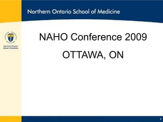 NAHO Conference 2009
    OTTAWA, ON
 