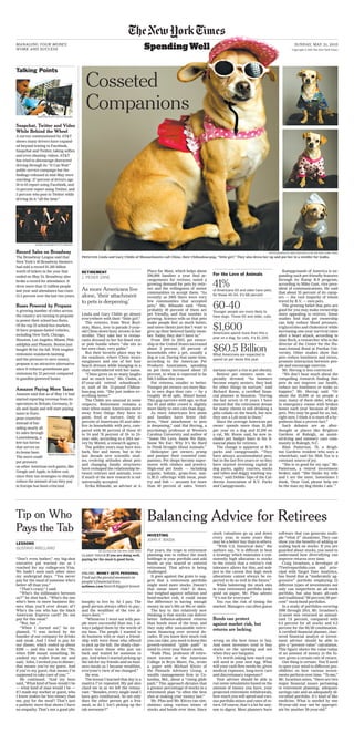 MANAGING YOUR MONEY,
WORK AND SUCCESS
SUNDAY, MAY 31, 2015
Copyright © 2015 The New York Times
SpendingWell
BRIAN SNYDER/REUTERS
PHOTOGRAPHS BY GRETCHEN ERTL FOR THE NEW YORK TIMES
PRINCESS Linda and Gary Childs of Massachusetts call Chino, their Chihuahua-pug, “little girl.” They also dress her up and put her in a stroller for walks.
For years, the trope in retirement
planning was to reduce the stock
holdings in your portfolio and add
bonds as you neared or entered
retirement. That advice is being
challenged.
It goes against the grain to sug-
gest that a retirement portfolio
might need more stocks. Doesn’t
that mean more risk? It does,
but weighed against inflation and
bond-market risk, it could mean
the difference in having enough
money in one’s 80s or 90s or older.
The key to this relatively new
thinking is that stocks can deliver
better inflation-adjusted returns
than bonds most of the time, and
they may offer sustainable retire-
ment financing over several de-
cades. If you know how much risk
you can take, you need to keep this
growth-oriented “glide path” in
mind to cover your future needs.
Wade Pfau, professor of retire-
ment income at the American
College in Bryn Mawr, Pa., wrote
a paper with Michael Kitces of
the Pinnacle Advisory Group, a
wealth management firm in Co-
lumbia, Md., about a “rising glide
path.” This approach dictates that
a greater percentage of stocks in a
retirement plan “is often the best
shot at making your money last.”
Mr. Pfau and Mr. Kitces ran sim-
ulations using various mixes of
stocks and bonds over time. Since
stock valuations go up and down
every year, in some years they
may be a better buy than in others.
“With U.S. historical data,” the
authors say, “it is difficult to beat
a strategy which maintains a con-
sistently high allocation to stocks
to the extent that a retiree’s risk
tolerance allows for this, and sub-
ject to the caveat that high stock
allocations cannot always be ex-
pected to do as well in the future.”
While bolstering the stock mix
in your retirement portfolio looks
good on paper, Mr. Pfau admits
“it’s not for everyone.”
You run the risk of timing the
market. Managers can often guess
wrong on the best times to buy.
And most investors tend to buy
stocks on the upswing and not
when they are bargains.
It’s worth asking how much you
will need in your nest egg. What
will your cash flow needs be, given
medical expenses, long-term care
and discretionary expenses?
Your adviser should be able to
run some simulations based on the
amount of money you have, your
projected retirement withdrawals,
how much you will spend and vari-
ous portfolio mixes and rates of re-
turn. Of course, that’s a lot for any-
one to digest. Most planners have
software that can generate multi-
ple “what if” situations. They can
show you the benefits of adding or
scaling back on stocks. If you are
guarded about stocks, you need to
understand how diversifying can
improve returns over time.
Craig Israelsen, a developer of
7Twelveportfolio.com and prin-
cipal with Target Date Analytics,
has found that a “moderately ag-
gressive” portfolio employing 12
different types of investments not
only can outperform an all-stock
portfolio, but also beats all-cash
and traditional “60 percent/40 per-
cent” stock-bond portfolios.
In a study of portfolios covering
1998 through 2014, Mr. Israelsen’s
12-asset mix returned an annual-
ized 7.6 percent, compared with
6.4 percent for all stocks and 6.5
percent for the 60/40 combination.
A certified financial planner, char-
tered financial analyst or invest-
ment adviser should be able to
give a “present value” calculation.
This figure shows the value today
of an amount of money in the fu-
ture given a certain rate of return.
One thing is certain: You’ll need
to open your mind to different pos-
sibilities on how various invest-
ments perform over time. “To me,”
Mr. Israelsen notes, “there are two
major financial issues pertaining
to retirement planning: adequate
savings rate and an adequately di-
versified portfolio. It’s kind of like
medicine. What is needed by one
59-year-old may not be appropri-
ate for another 59-year-old.”
INVESTING
JOHN F. WASIK
For the Love of Animals
41%of Americans 65 and older have pets;
for those 45-54, it’s 68 percent.
60-40Younger people are more likely to
have dogs. Those 65 and older, cats.
$1,600Americans spend more than this a
year on a dog; for cats, it’s $1,100.
$60.5 BillionWhat Americans are expected to
spend on pet items this year.
Talking Points
Snapchat, Twitter and Video
While Behind the Wheel
A survey commissioned by AT&T
shows many drivers have expand-
ed beyond texting to Facebook,
Snapchat and Twitter, taking selfies
and even shooting videos. AT&T
has tried to discourage distracted
driving through its “It Can Wait”
public service campaign but the
findings released in mid-May were
startling: 27 percent of drivers age
16 to 65 report using Facebook, and
14 percent report using Twitter, and
3 percent who post to Twitter while
driving do it “all the time.”
Record Sales on Broadway
The Broadway League said that
New York’s 40 Broadway theaters
had sold a record $1.365 billion
worth of tickets in the year that
ended on May 24. Broadway also
broke a record for attendance. It
drew more than 13 million people
last year and attendance has risen
13.3 percent over the last two years.
Buses Powered by Propane
A growing number of cities across
the country are turning to propane
to power their school bus fleets.
Of the top 25 school bus markets,
19 have propane-fueled vehicles,
including New York, Chicago,
Houston, Los Angeles, Miami, Phil-
adelphia and Phoenix. Boston just
bought 86 for the fall. With tougher
emissions standards looming
and the pressure to save money,
propane is an attractive alternative
since it reduces greenhouse gas
emissions by 22 percent compared
to gasoline-powered buses.
Amazon Paying More Taxes
Amazon said that as of May 1 it had
started reporting revenue from its
operations in Britain, Germany, It-
aly and Spain and will start paying
taxes in Euro-
pean countries
instead of fun-
neling nearly all
its sales through
Luxembourg, a
low-tax haven
that serves as
its home base.
The move could
put pressure
on other American tech giants, like
Google and Apple, to follow suit,
since their tax strategies to sharply
reduce the amount of tax they pay
in Europe has been criticized.
Bonds can protect
against market risk, but
returns are lacking.
Linda and Gary Childs go almost
everywhere with their “little girl.”
The retirees, from West Boyl-
ston, Mass., love to parade 3-year-
old Chino down busy streets in her
stroller. They take her to restau-
rants dressed in her fur-lined vest
or polo hoodie where “she sits in
her own chair, very polite.”
But their favorite place may be
the seashore, where Chino wears
sunglasses and one of her four
beach dresses while lounging in a
chair embroidered with her name.
“Chino gives us so many laughs
and so much love,” Ms. Childs, a
67-year-old retired schoolteach-
er, said of the 12-pound Chihua-
hua-pug mix. “She just makes ev-
erything better.”
The Childs are unusual in some
respects. Retirement remains a
time when many Americans move
away from things they have to
paint, feed or nurture. Only 41
percent of Americans 65 and older
live in households with pets, com-
pared with 68 percent of those 45
to 54 and 76 percent of 18- to 24-
year olds, according to a 2014 sur-
vey by Mintel, a research agency.
The golden years may have less
bark, bite and meow, but in the
last decade new scientific stud-
ies, evolving attitudes about pets
and changing family structures
have reshaped the relationship be-
tween retirees and animals, even
if much of the new research is not
universally accepted.
Erika Ribaudo, an adviser at A
Place for Mom, which helps about
200,000 families a year find ar-
rangements for retirees, noted a
growing demand for pets by retir-
ees and the willingness of senior
communities to accept them. “As
recently as 2005 there were very
few communities that accepted
pets,” Ms. Ribaudo said. “Now,
probably 40 percent of them are
pet friendly, and that number is
growing. Science tells us that pets
make people feel so much better,
and more clients just don’t want to
give up their beloved family mem-
ber. Today, they don’t have to.”
From 2010 to 2015, pet owner-
ship in the United States increased
about 3 percent; 65 percent of
households own a pet, usually a
dog or cat. During that same time,
according to the American Pet
Products Association, spending
on pet items increased about 25
percent, to what is expected to be
$60.5 billion this year.
For retirees, smaller is better.
Younger pet owners are more like-
ly to own dogs than cats — by a
roughly 60-40 split, Mintel found.
This gap narrows with age, so that
the 65 and older crowd is slightly
more likely to own cats than dogs.
As more Americans live alone
and families have fewer chil-
dren, “their attachment to pets
is deepening,” said Hal Herzog, a
psychology professor at Western
Carolina University and author of
“Some We Love, Some We Hate,
Some We Eat: Why It’s So Hard
to Think Straight About Animals.”
Helicopter pet owners primp
and pamper their cosseted com-
panions. Pet shops become super-
stores with clothes and jewelry.
High-end pet foods — including
organic, holistic, grain-free, non-
G.M.O. offerings with meat, poul-
try and fish — account for more
than 40 percent of sales. Veteri-
narians report a rise in pet obesity.
Retiree pet owners seem es-
pecially devoted. “As boomers
become empty nesters, they look
for other things to nurture,” said
Richard Rosso, a certified finan-
cial planner in Houston. “During
the last seven to 10 years I have
noticed that the retirement dream
for many clients is still drinking a
piña colada on the beach, but now
they see a Lab next to them.”
Since the average American pet
owner spends more than $1,600
per year on a dog and $1,100 on
a cat, Mr. Rosso said, he now in-
cludes pet budget lines in his fi-
nancial plans for retirees.
The change is apparent at R.V.
parks and campgrounds. “They
have always accommodated pets,
but in the last five years or so they
have started investing capital in
dog parks, agility courses, sticks
and tubes and doggy washing sta-
tions,” said Debbie Sipe of the Cal-
ifornia Association of R.V. Parks
and Campgrounds.
Kampgrounds of America is ex-
panding such pet-friendly features
through its Kamp K-9 program,
according to Mike Gast, vice pres-
ident of communications. He said
that about 55 percent of its camp-
ers — the vast majority of whom
travel by R.V. — own pets.
The growing belief that pets are
good for you may make ownership
more appealing to retirees. Some
studies find that pet ownership
can help reduce blood pressure,
triglycerides and cholesterol while
increasing one-year survival rates
after a heart attack, according to
Alan Beck, a researcher who is the
director of the Center for the Hu-
man-Animal Bond at Purdue Uni-
versity. Other studies show that
pets reduce loneliness and stress,
promote interaction between peo-
ple and encourage exercise.
Mr. Herzog is less convinced.
“We don’t hear much about the
compelling research finding that
pets do not improve our health,
reduce our loneliness or make us
happier,” Mr. Herzog said. “Or
about the 85,000 or so people a
year, many of them older, who go
to emergency rooms with broken
bones each year because of their
pets. Pets may be good for us, but,
right now, I think it is more of a hy-
pothesis than a proven fact.”
Such debates are an after-
thought at places like Brighton
Gardens of Raleigh, an assist-
ed-living and memory care com-
munity in Raleigh, N.C.
Blair Patterson, 79, a Brigh-
ton Gardens resident who uses a
wheelchair, said his Shih Tzu is a
constant source of joy.
“She is so good for my ego,” Mr.
Patterson, a retired investment
broker, said. “She thinks my wife
and I are the most. Sometimes I
think, ‘Dear God, please help me
be the man my dog thinks I am.’ ”
RETIREMENT
J. PEDER ZANE
As more Americans live
alone, ‘their attachment
to pets is deepening.’
SPENCER PLATT/GETTY IMAGES
ASTRID STAWIARZ/GETTY IMAGES
Tip on Who
Pays the Tab
Balancing Advice for Retirees
“Don’t even bother,” my big-shot
executive pal warned me as I
reached for my college-era Visa.
We hadn’t seen each other since
my undergrad days. “You never
pay for the meal of someone who’s
better off than you.”
“That’s crazy,” I said.
“Who’s the millionaire between
us?” he shot back. “Who’s the one
who’s been to more business din-
ners than you’ll ever dream of?
Who’s the one who has the black
American Express card? Do not
pay for this meal.”
“But, but ...”
“When I started out,” he ex-
plained, “I was invited by the
founder of our company for drinks
and steak. And I tried to pay for
our dinner, which ended up about
$200 — and this was in the ’70s,
when $200 meant something. He
yanked my wallet from me and
said, ‘John, I invited you to dinner;
that means you’re my guest. And
if you’re my guest, that means I’m
supposed to take care of you.’ ”
He continued. “And my boss
said, ‘What kind of boss would I be
— what kind of man would I be —
if I made my worker or guest, who
I know makes far less money than
me, pay for the meal? That’s just
a pathetic move that shows I have
no empathy. That’s not a good phi-
losophy to live by. So I pay. The
good person always offers to pay;
and the wealthier of the two al-
ways does.’ ”
“Whenever I went out with peo-
ple more successful than me, I al-
ways judged them by the words of
my boss. The people I wanted to
do business with or start a friend-
ship with were those who offered
to pick up the bill; the shady char-
acters were those who just sat
back and waited for someone to
pay. And when I started picking up
the tab for my friends and on busi-
ness meals as I became wealthier,
everyone’s view of me changed.”
He won.
The lesson I learned that day is a
mantra I’ve repeated. My pal also
clued me in as we left the restau-
rant: “Besides, every single meal I
have gets reimbursed. So not only
does the other person get a free
meal, so do I. Isn’t picking up the
tab awesome?”
LESSONS
GUSTAVO ARELLANO
ONLINE: MONEY GETS PERSONAL
Find out the pivotal moments in
people’s financial lives.
nytimes.com Search biggest lesson
Cosseted
Companions
ED ALCOCK FOR THE NEW YORK TIMES
CLASSY TOUCH If you are doing well,
paying for the meal is good form.
 