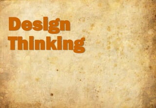 Design
Thinking
 