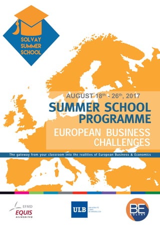 CHALLENGES
The gateway from your classroom into the realities of European Business & Economics
BUSINESSEUROPEAN
AUGUST 18th
- 26th
, 2017
 