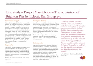 Project Marylebone I April 2016
© 2016 Grant Thornton UK LLP. All rights reserved. 1
Case study – Project Marylebone – The acquisition of
Brighton Pier by Eclectic Bar Group plc
Eclectic Bar Group plc
Eclectic Bar Group plc ("Eclectic" to be renamed The
Brighton Pier Group plc) was created in 2006 following
the acquisition of 12 leasehold premium bars and was
admitted to trading on AIM in 2013. At that time, the
Existing Group had built up its portfolio of premium
bars to 20 sites across the UK, and had developed two
major brands, ‘Sakura’ and ‘Lola Lo’, across ten such
sites. Eclectic's venues predominantly target a customer
base of sophisticated students midweek and over-21s and
young professionals at weekends. Eclectic operates three
bars in Brighton. Serial entrepreneur Luke Johnson is a
major shareholder and Chairman. Eclectic acquired
Brighton Pier for £18 million funded by a £12 million
bank loan and a placing of £8.5million (before
expenses).
Meeting the challenge
Grant Thornton provided financial and tax due diligence
services to Eclectic. The Acquisition constituted a reverse
takeover under the AIM Rules for Companies which
required shareholder approval, an AIM readmission
document and all the requirements of an AIM admission
(long form report, working capital report, accountants'
report on historical financial information etc) alongside
traditional due diligence.
The timetable was tight and dependent on agreeing
commercial terms with the vendor, securing bank
financing in addition to the usual requirements for an
AIM (re)admission.
"The Grant Thornton Transaction
Advisory Services team provided an
excellent service throughout the transaction
and were consistently up to speed and
flexible to changes in the deal structure.
Their experience of reverse takeovers
satisfied both our commercial requirements
as the purchaser and the regulatory and
compliance needs of the AIM nominated
adviser. We have appointed Grant
Thornton as auditors and tax advisers for
the Enlarged Group which we would not
have done had their service on Project
Marylebone been anything less than
excellent."
Luke Johnson, Chairman, Eclectic Bar
Group plc
Brighton Pier
The Brighton Marine Palace and Pier Company owns
and operates Brighton Pier, (the "Pier") an iconic
landmark and leisure attraction in Brighton, England.
Originally named The Brighton Marine Palace & Pier
offers a wide variety of seaside entertainment including
amusement rides, arcades, bars, a restaurant and food
and retail kiosks.
Brighton Pier has been owned by the Noble Group
since 1984.
Delivering value
A key factor to establish early on was the underlying
earnings of the Pier on a stand alone basis and taking
into account exceptional capex. Other key areas with a
commercial impact included normalised working capital,
capex price adjustments, warranties and indemnities.
These key areas were addressed in an initial findings
report very early on in the process which was
subsequently wrapped into the long form report. The
bank funding and assumed fundraising was moving and
so a pragmatic executive summary update approach was
taken to the working capital report.
 