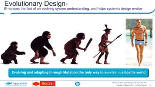Evolutionary Design- 
Embraces the fact of an evolving system understanding, and helps system’s design evolve 
Evolving an...