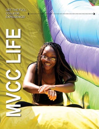 MVCCLIFEGET THE FULL
COLLEGE
EXPERIENCE!
 