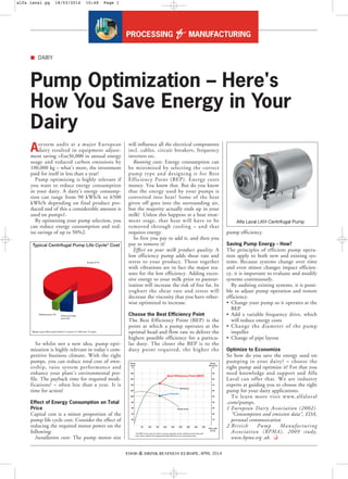 Asystem audit at a major European
dairy resulted in equipment adjust-
ment saving >Eur36,000 in annual energy
usage and reduced carbon emissions by
100,000 kg – what’s more, the investment
paid for itself in less than a year!
Pump optimizing is highly relevant if
you want to reduce energy consumption
in your dairy. A dairy’s energy consump-
tion can range from 90 kWh/h to 6500
kWh/h depending on final product pro-
duced and of this a considerable amount is
used on pumps1.
By optimizing your pump selection, you
can reduce energy consumption and real-
ize savings of up to 50%2.
So whilst not a new idea, pump opti-
mization is highly relevant in today’s com-
petitive business climate. With the right
pumps, you can reduce total cost of own-
ership, raise system performance and
enhance your plant’s environmental pro-
file. The payback time for required modi-
fications? – often less than a year. It is
time for action!
Effect of Energy Consumption on Total
Price
Capital cost is a minor proportion of the
pump life cycle cost. Consider the effect of
reducing the required motor power on the
following:
Installation costs: The pump motor size
will influence all the electrical components
incl. cables, circuit breakers, frequency
inverters etc.
Running costs: Energy consumption can
be minimized by selecting the correct
pump type and designing it for Best
Efficiency Point (BEP). Energy costs
money. You know that. But do you know
that the energy used by your pumps is
converted into heat? Some of the heat
given off goes into the surrounding air,
but the majority actually ends up in your
milk! Unless this happens at a heat treat-
ment stage, that heat will have to be
removed through cooling – and that
requires energy.
So first you pay to add it, and then you
pay to remove it!
Effect on your milk product quality: A
low efficiency pump adds shear rate and
stress to your product. Those together
with vibrations are in fact the major rea-
sons for the low efficiency. Adding exces-
sive energy to your milk prior to pasteur-
ization will increase the risk of free fat. In
yoghurt the shear rate and stress will
decrease the viscosity that you have other-
wise optimized to increase.
Choose the Best Efficiency Point
The Best Efficiency Point (BEP) is the
point at which a pump operates at the
optimal head and flow rate to deliver the
highest possible efficiency for a particu-
lar duty. The closer the BEP is to the
duty point required, the higher the
pump efficiency.
Saving Pump Energy - How?
The principles of efficient pump opera-
tion apply to both new and existing sys-
tems. Because systems change over time
and even minor changes impact efficien-
cy, it is important to evaluate and modify
systems continuously.
By auditing existing systems, it is possi-
ble to adjust pump operation and restore
efficiency.
• Change your pump so it operates at the
BEP
• Add a variable frequency drive, which
will reduce energy costs
• Change the diameter of the pump
impeller
• Change of pipe layout
Optimize to Economize
So how do you save the energy used on
pumping in your dairy? – choose the
right pump and optimize it! For that you
need knowledge and support and Alfa
Laval can offer that. We are industry
experts at guiding you to choose the right
pump for your dairy applications.
To learn more visit www.alfalaval
.com/pumps.
1 European Dairy Association (2002).
"Consumption and emission data", EDA,
personal communication
2 British Pump Manufacturing
Association (BPMA), 2009 study,
www.bpma.org .uk. ❏
Pump Optimization – Here's
How You Save Energy in Your
Dairy
FOOD & DRINK BUSINESS EUROPE, APRIL 2014
■ DAIRY
alfa laval pg 18/03/2014 10:48 Page 1
 