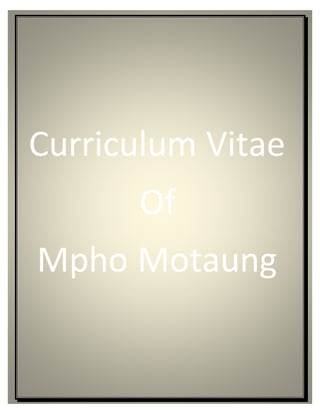 Curriculum Vitae
Of
Mpho Motaung
 