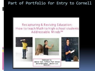 Part of Portfolio for Entry to Cornell
 