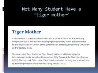 Not Many Student Have a
‘tiger mother’
 