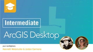 Intermediate-ArcGIS-Desktop | PPT