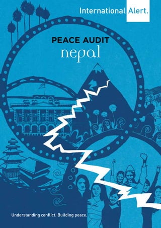 a
Peace Audit
nepal
Understanding conflict. Building peace.
 
