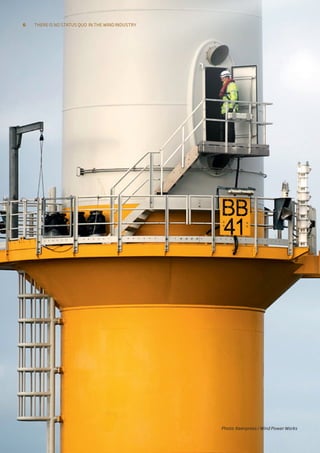 Photo: Keenpress / Wind Power Works
6 There is no status quo 
in the wind industry
 