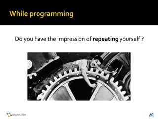 Do you have the impression of repeating yourself ?
 