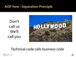 Don't
call us
We'll
call you
Technical code calls business code
 