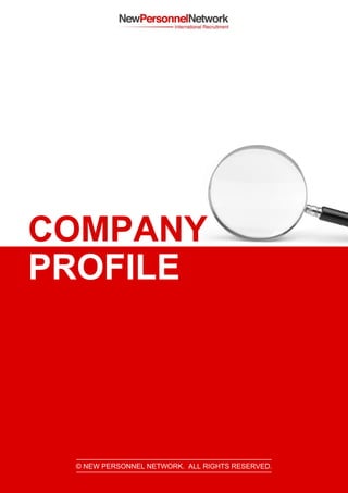 COMPANY
PROFILE
©NEW PERSONNELNETWORK.ALLRIGHTSRESERVED.
 