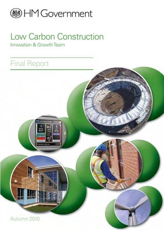 Low Carbon Construction
Innovation & GrowthTeam
Autumn 2010
Final Report
For photo credits, see back cover
 