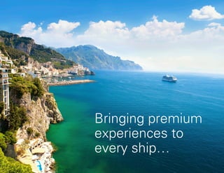 Page 2
Bringing premium
experiences to
every ship…
 